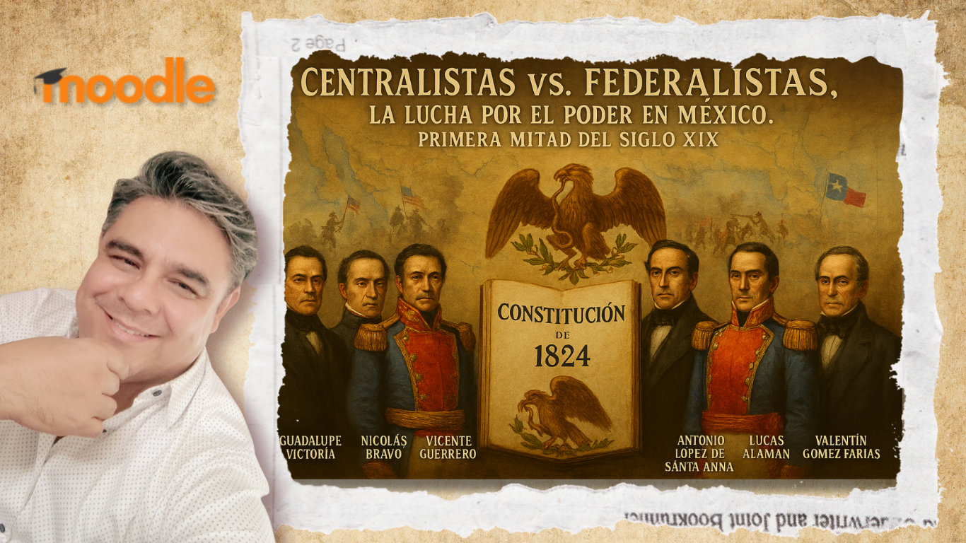 Centralistas vs. Federalistas, la lucha por el poder de México. Primera mitad del siglo XIX